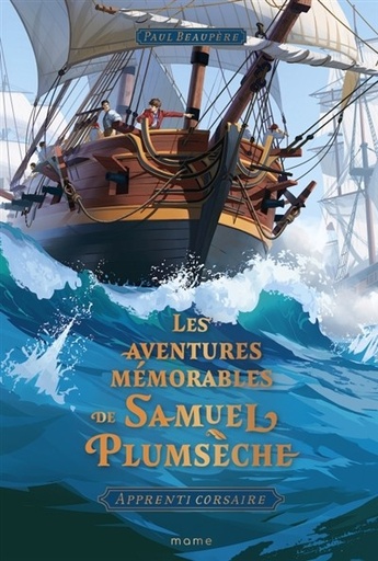 [9782728937707] Les aventures mémorables de Samuel Plumsèche  - Apprenti corsaire - Tome 1