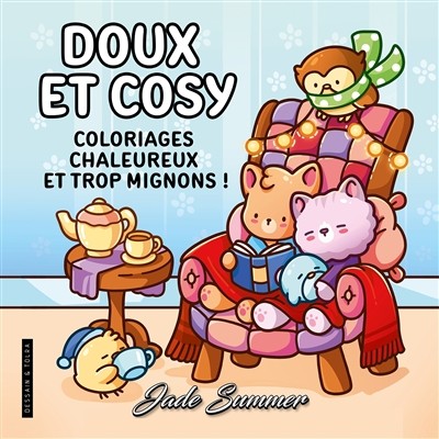 [9782295017307] Doux et cosy - Jade Summer - coloriages chaleureux, mignons et relaxants pour adultes - cosy colo