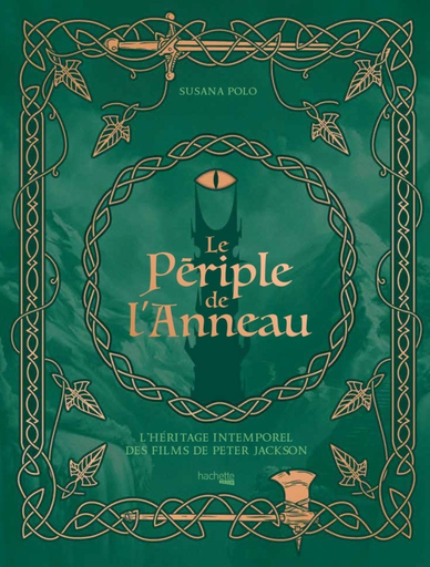 [9782017284611] Le périple de l'Anneau - L'héritage intemporel des films de Peter Jackson