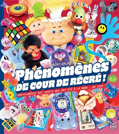 [9782376975915] Les Phénomènes de cours de récré - Encyclopédie des jouets qui ont été à la mode... un jour !