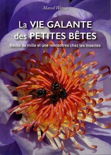[9782808338486] La vie galante des petites bêtes - Récit de mille et une rencontres chez les insectes