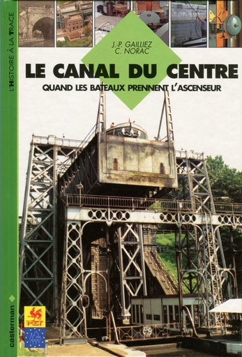 [9782203141070] Le Canal du Centre - Quand les bateaux prennent l'ascenseur