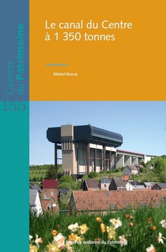[9782390380085] Le Canal du Centre à 1350 tonnes - Carnet du patrimoine n°155