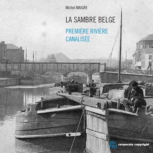 [9782874352751] La Sambre belge - Première rivière canalisée