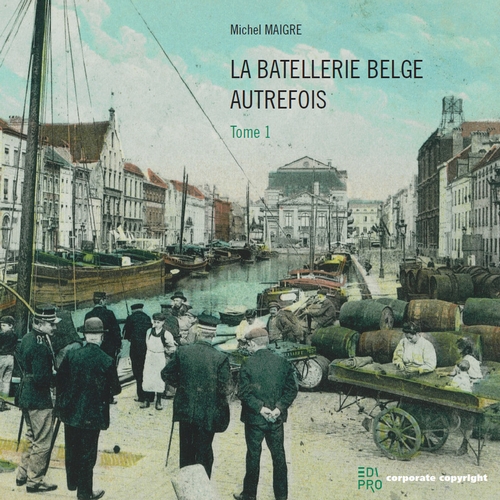 [9782874352843] La batellerie belge autrefois - Tome 1