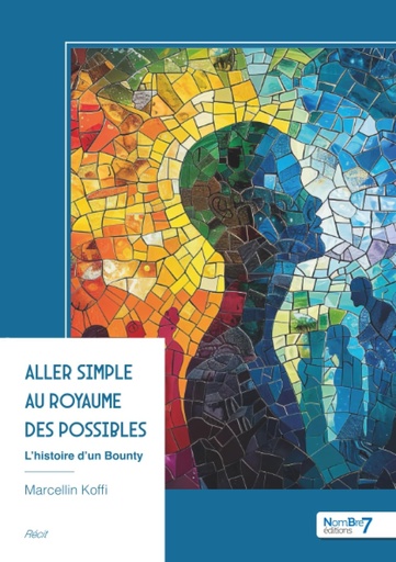 [9791042718213] Aller simple au royaume des possibles - L'histoire d'un Bounty