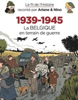 [9782390340706] Le fil de l'histoire raconté par ariane & nino - 1939-1945 - la belgique en terrain de guerre