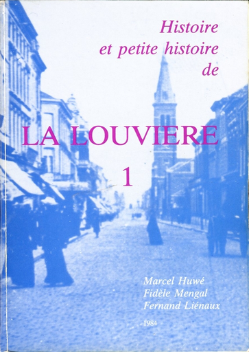 [HistoireLaLouviere1] Histoire et petite histoire de La Louvière 1