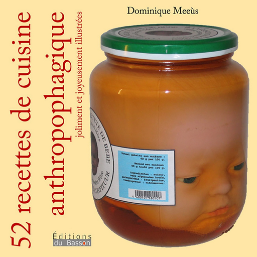 [9782930582375] 52 recettes de cuisine anthropophagique, joliment et joyeusement illustrées