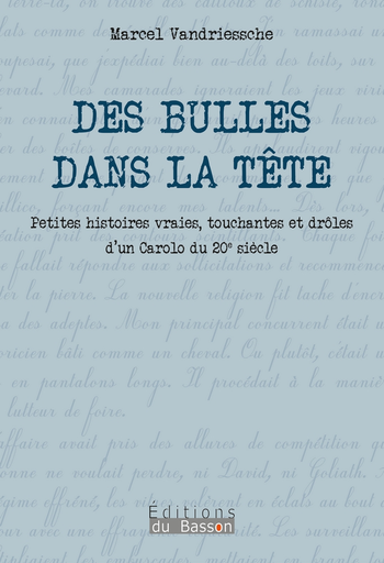 [9782930582900] Des bulles dans la tête - Petites histoires vraies, touchantes et drôles d'un Carolo du 20e siècle