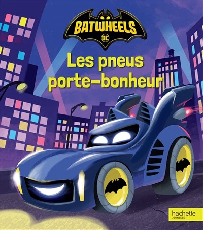 [9782017351061] Batwheels - Les pneus porte-bonheur