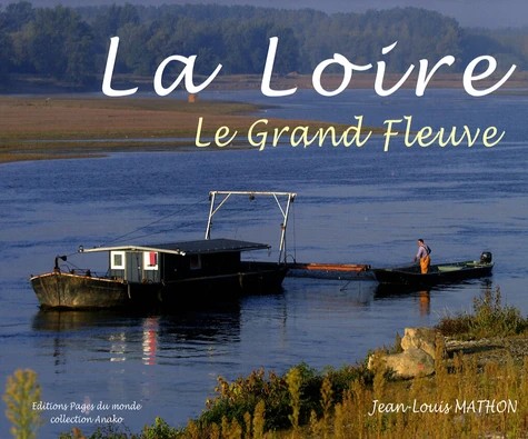 [9782915867176] La Loire - Le Grand Fleuve