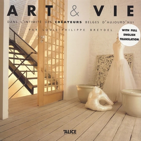 [9782930182407] Art & Vie. Dans L'Intimite Des Createurs Belges D'Aujourd'Hui