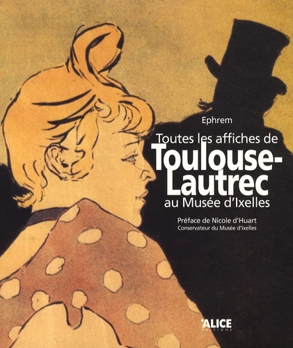 [9782930182735] Toutes les affiches de Henri de Toulouse-Lautrec au Musée d'Ixelles