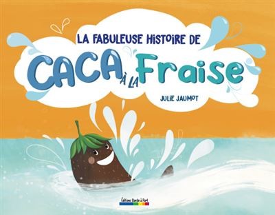 [9782930746593] La Fabuleuse Histoire De Caca a La Fraise
