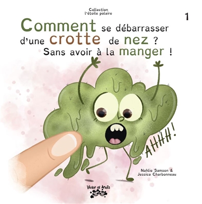 [9782930746456] Comment se débarrasser d'une crotte de nez ? Sans avoir à la manger !