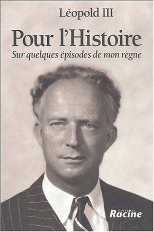 [9782873862510] Pour l'histoire - Léopold III - Sur quelques épisodes de mon règne