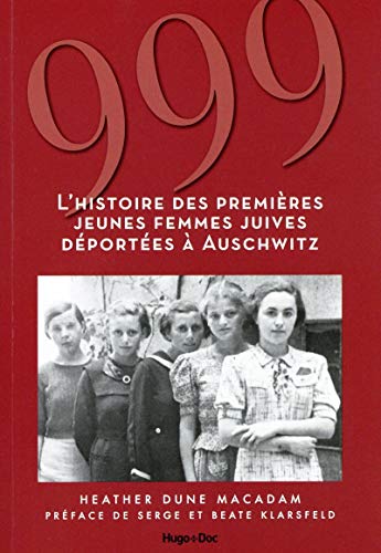 [9782755644661] 999 - L'histoire des premières jeunes femmes juives déportées à Auschwitz