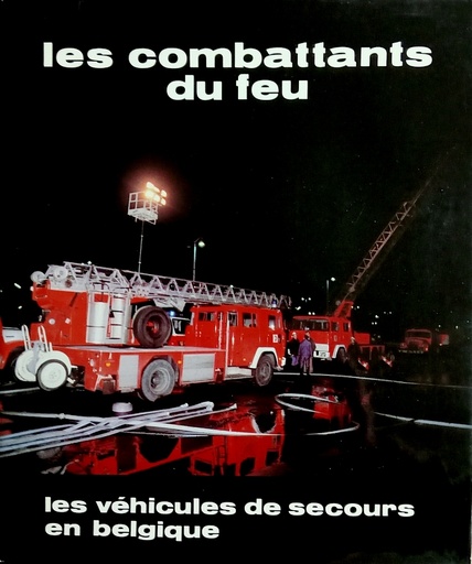 [D-1981-3024-04] Les combattants du feu - Les véhicules de secours en Belgique Tome II